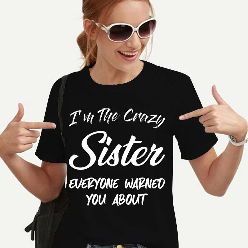 Ben Çılgın Kardeş Herkes hakkında Uyardı Baskı T-shirt Kadınlar için Yaz Tişörtleri Kawaii Tee T - shirt Üstleri Gömlek Gömlek Femme